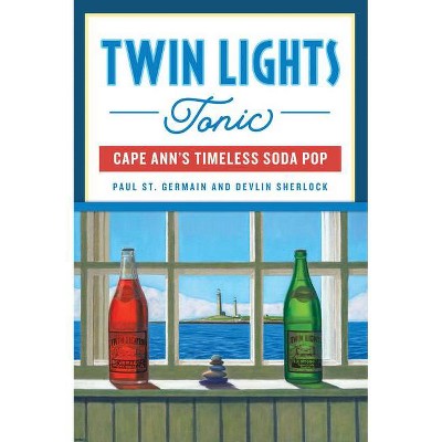 Twin Lights Tonic - (American Palate) by  Paul St Germain & Devlin Sherlock (Paperback)