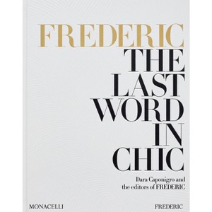 Frederic: The Last Word in Chic - by  Dara Caponigro & The Editors of Frederic (Hardcover) - 1 of 1