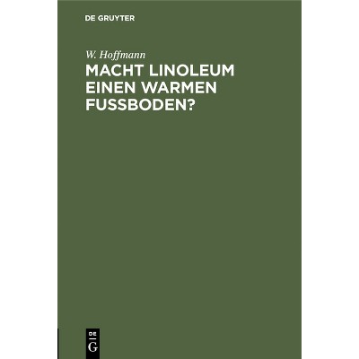 Macht Linoleum Einen Warmen Fußboden? - by  W Hoffmann (Hardcover)