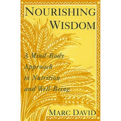 Nourishing Wisdom - by  Marc David (Paperback)