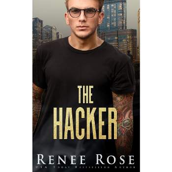 The Hacker - by  Renee Rose (Paperback)