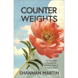 Counterweights - by  Shannan Martin (Paperback) - 1 of 1