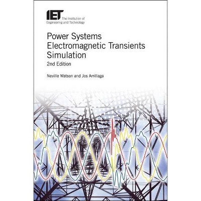 Power Systems Electromagnetic Transients Simulation - (Energy Engineering) 2nd Edition by  Neville Watson & Jos Arrillaga (Hardcover)