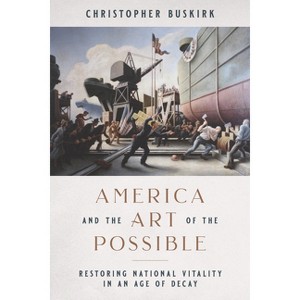 America and the Art of the Possible - by  Christopher Buskirk (Hardcover) - 1 of 1
