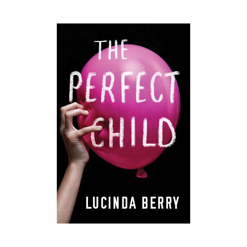 The Perfect Child - by  Lucinda Berry (Paperback), 1 of 2