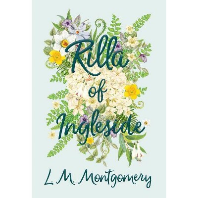 Rilla of Ingleside - by  L M Montgomery (Hardcover)