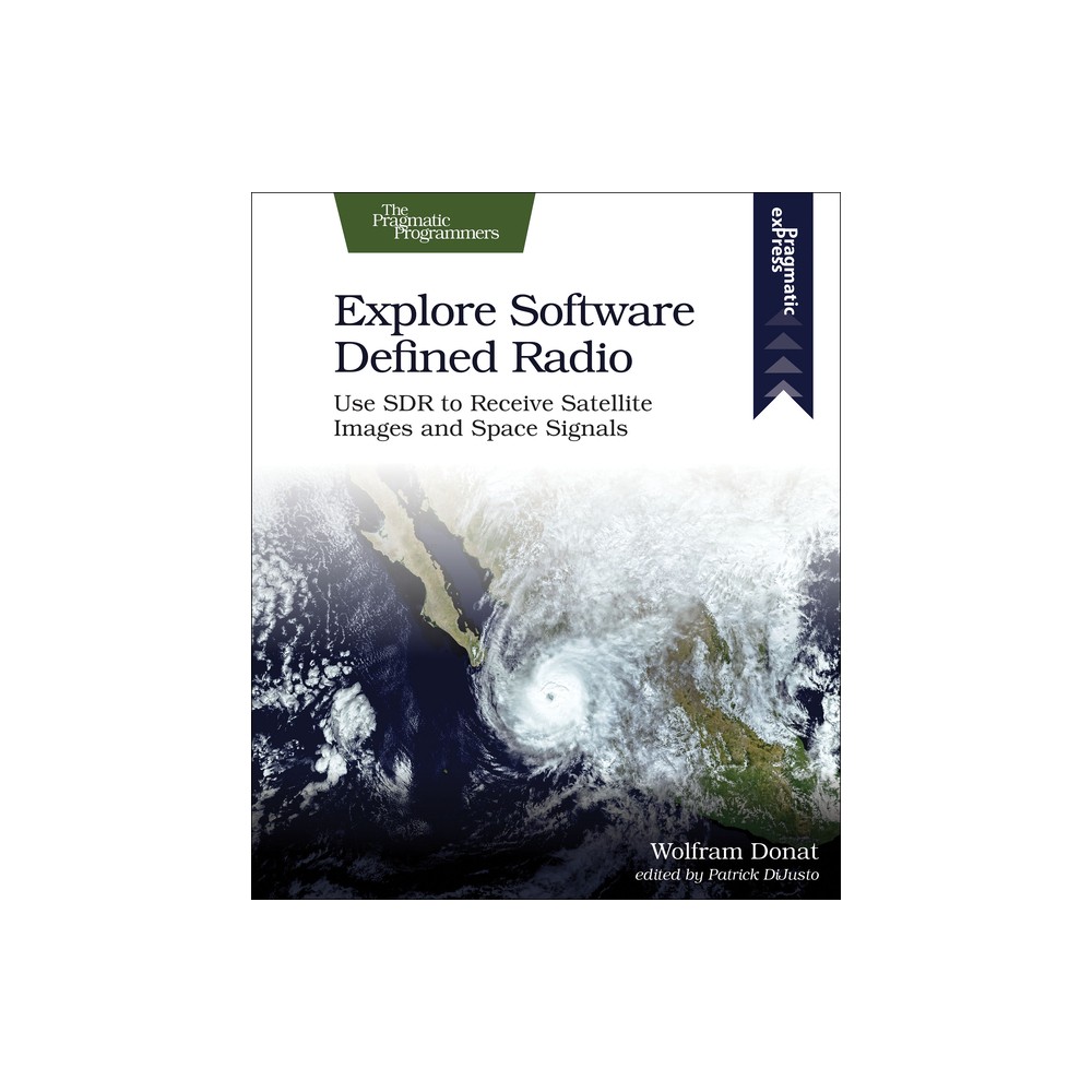 Explore Software Defined Radio - by Wolfram Donat (Paperback)