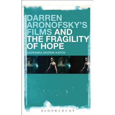 Darren Aronofsky's Films and the Fragility of Hope - by  Jadranka Skorin-Kapov (Paperback)