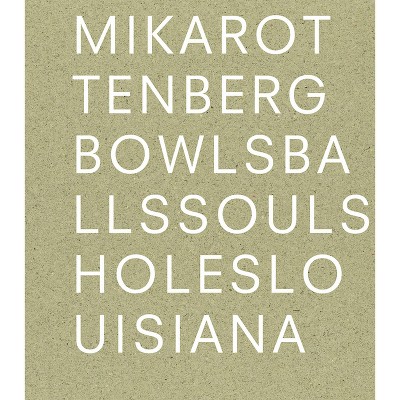 Mika Rottenberg: Bowls Balls Souls Holes - by  Lærke Rydal Jørgensen & Anders Kold (Paperback)