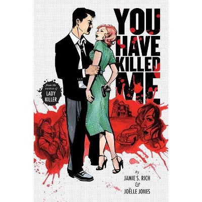 You Have Killed Me - by  Jamie S Rich (Paperback)