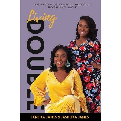 Living Double - by  Jasheika James & Janeika James (Paperback)