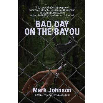 Bad Day on the Bayou - by  Mark Johnson (Paperback)