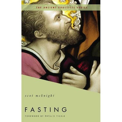 Fasting - (Ancient Practices) by  Scot McKnight (Paperback)