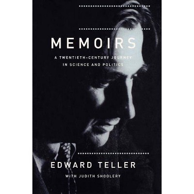 Memoirs - (Twentieth Century Journey in Science and Politics) by  Edward Teller & Judith Schoolery (Paperback)