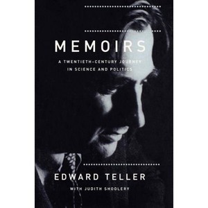 Memoirs - (Twentieth Century Journey in Science and Politics) by  Edward Teller (Paperback) - 1 of 1