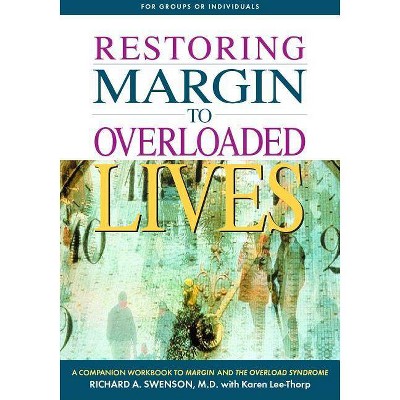 Restoring Margin to Overloaded Lives - (Pilgrimage Growth Guide) by  Richard Swenson (Paperback)