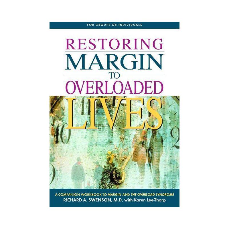 Restoring Margin to Overloaded Lives - by  Richard Swenson (Paperback), 1 of 2