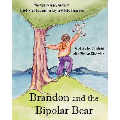 Brandon and the Bipolar Bear - by  Tracy Anglada (Paperback)