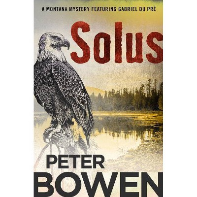 Solus - (Montana Mysteries Featuring Gabriel Du Pré) by  Peter Bowen (Paperback)