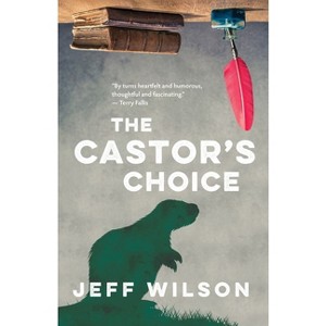 The Castor's Choice - by  Jeff Wilson (Paperback) - 1 of 1