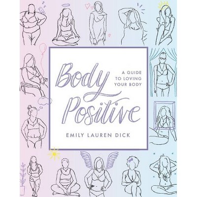 Body Positive - by  Emily Lauren Dick (Paperback)