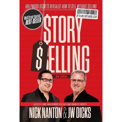 StorySelling 2nd Edition - by  Nick Nanton & Jw Dicks (Hardcover)