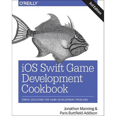 IOS Swift Game Development Cookbook - 3rd Edition by  Jon Manning & Paris Buttfield-Addison (Paperback)