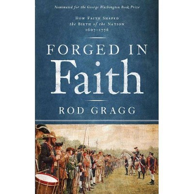 Forged in Faith - by  Rod Gragg (Paperback)