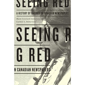 Seeing Red - by  Mark Cronlund Anderson & Carmen L Robertson (Paperback) - 1 of 1