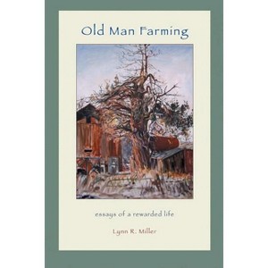 Old Man Farming - by  Lynn R Miller (Paperback) - 1 of 1