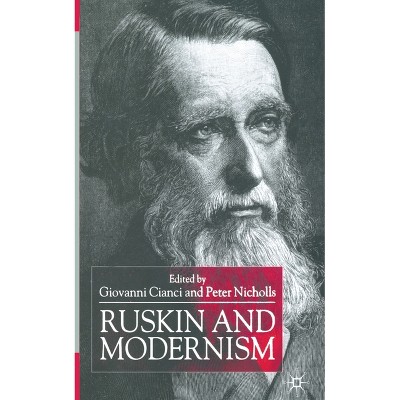 Ruskin and Modernism - by  Giovanni Cianci & Peter Nicholls (Paperback)