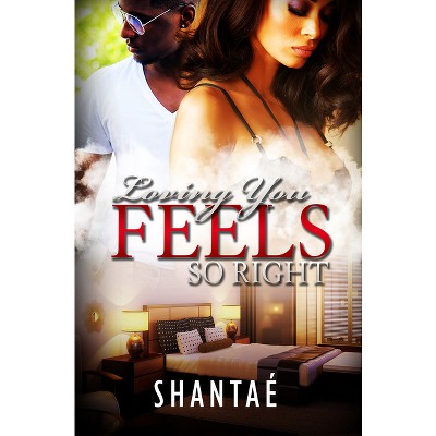 Loving You Feels So Right - by  Shantae (Paperback)