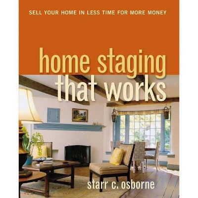 Home Staging That Works - by  Starr C Osborne (Paperback)