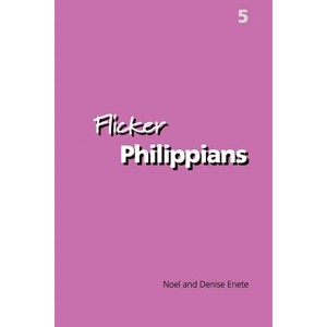 Flicker Philippians - by  Noel Enete & Denise Enete (Paperback) - 1 of 1
