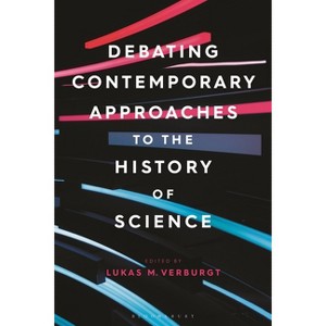 Debating Contemporary Approaches to the History of Science - by  Lukas M Verburgt (Hardcover) - 1 of 1