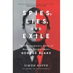 Spies, Lies, and Exile - by  Simon Kuper (Hardcover)