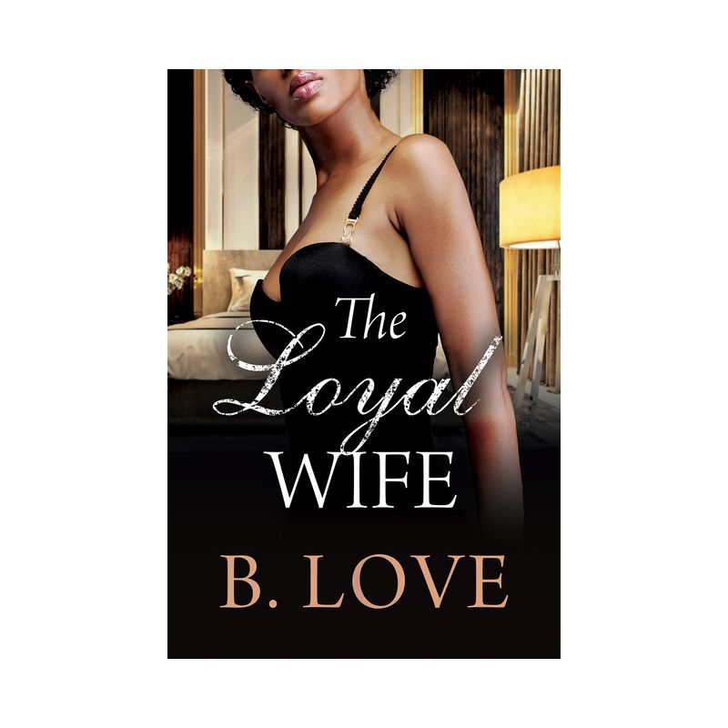 The Loyal Wife - by  B Love (Paperback), 1 of 2