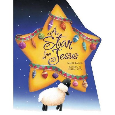 A Star for Jesus - by  Crystal Bowman (Board Book)