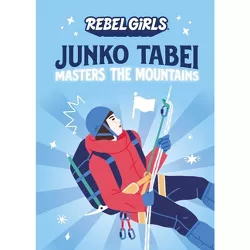 Junko Tabei Masters the Mountains - (A Good Night Stories for Rebel Girls Chapter Book) by  Rebel Girls (Paperback)