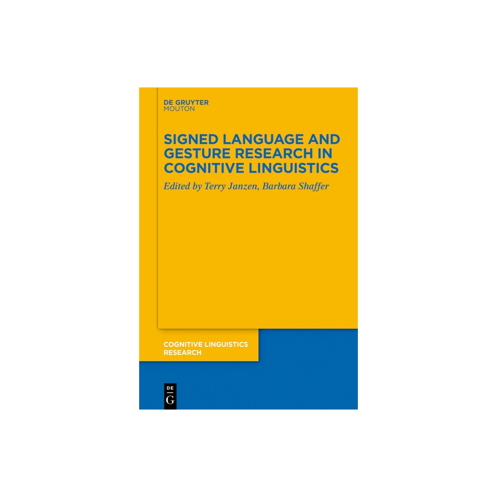 Signed Language and Gesture Research in Cognitive Linguistics - (Cognitive Linguistics Research) by Terry Janzen & Barbara Shaffer (Paperback)