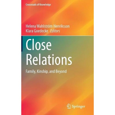 Close Relations - (Crossroads of Knowledge) by  Helena Wahlström Henriksson & Klara Goedecke (Hardcover)