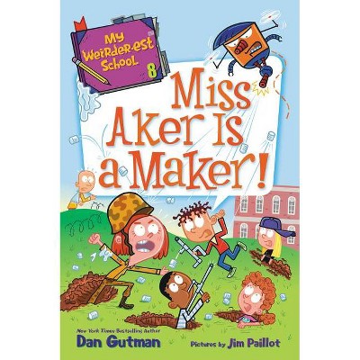 Miss Aker Is a Maker! - (My Weirder-Est School) by  Dan Gutman (Paperback)