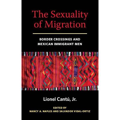 The Sexuality of Migration - (Intersections) by  Lionel Cantu (Paperback)