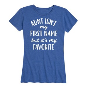 Women's - Instant Message - Aunt Isn't My First Name Short Sleeve Graphic T-Shirt - 1 of 4
