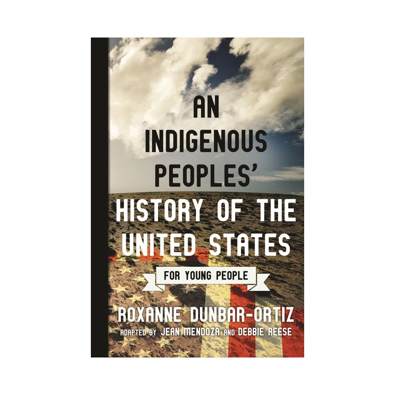 An Indigenous Peoples' History of the United States for Young People - (Revisioning History for Young People) by  Roxanne Dunbar-Ortiz (Paperback), 1 of 2