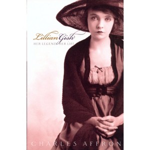 Lillian Gish - by  Charles Affron (Paperback) - 1 of 1