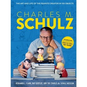 Charles M. Schulz - by  The Charles M Schulz Museum & Benjamin L Clark & Nat Gertler (Hardcover) - 1 of 1