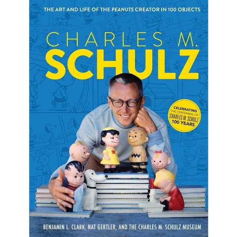 Charles M. Schulz - by The Charles M Schulz Museum & Benjamin L Clark & Nat  Gertler (Hardcover)