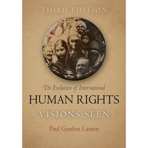 The Evolution of International Human Rights - (Pennsylvania Studies in Human Rights) 3rd Edition by  Paul Gordon Lauren (Paperback) - 1 of 1