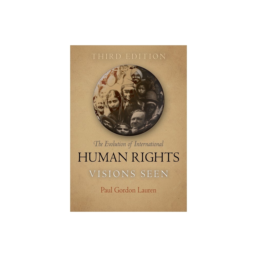 The Evolution of International Human Rights - (Pennsylvania Studies in Human Rights) 3rd Edition by Paul Gordon Lauren (Paperback)